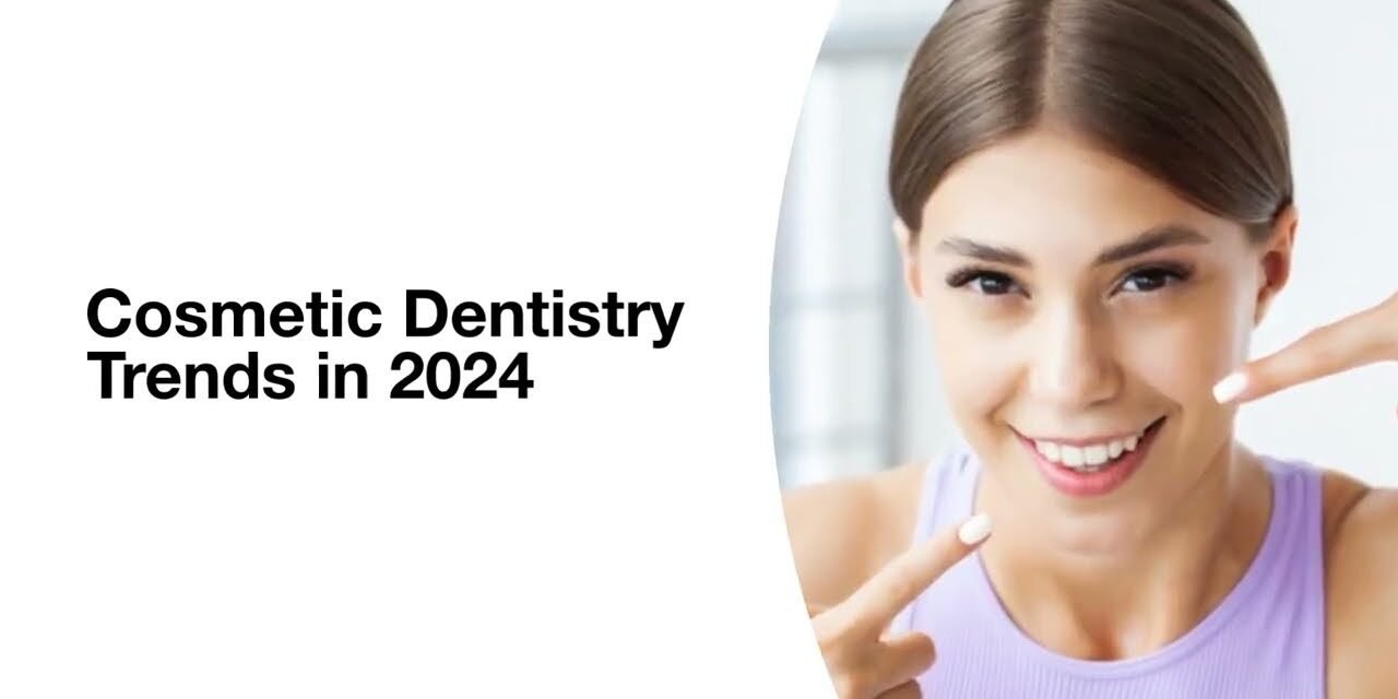 Cosmetic Dentistry Trends in 2024: What’s New and Popular?